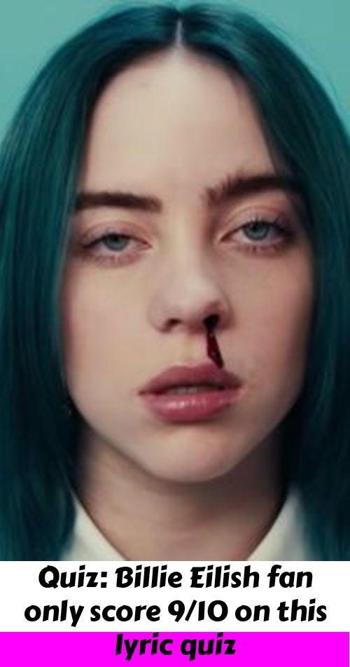 Quiz Billie Eilish Fan Only Score On This Lyric Quiz