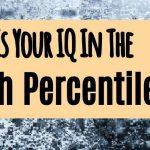 Quiz: If you take 10/10 And Your IQ Is In The 99th Percentile