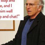 Quiz: Which well-known Larry David Quote Defines my Life's Purpose?