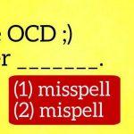 Quiz: People With Spelling OCD Can Get 17/17 In This Test