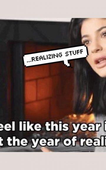 Quiz: We Know What You Realized During The Year Of Realizing Stuff