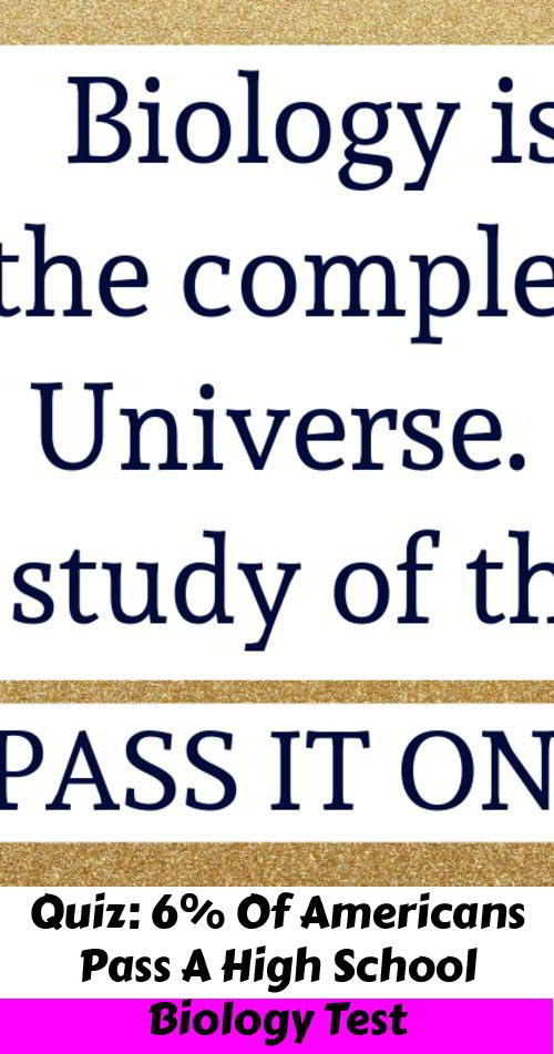 Quiz 6 Of Americans Pass A High School Biology Test