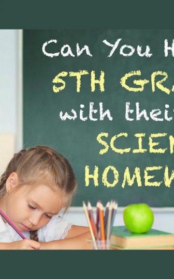 Quiz: Am I Smart Enough To Help a 5th Grader With Their Science Homework?