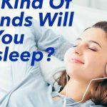 Quiz: What Kind Of Sounds Will Make I Fall Asleep?