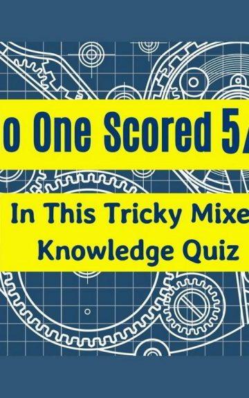 Quiz: Nobody Scored 5/10 In This Tricky Mixed Knowledge Quiz.