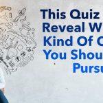 Quiz: We'll Reveal What Kind Of Career You Should Pursue
