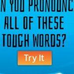 Quiz: Pronounce All Of These Tough Words