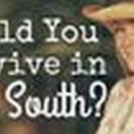Quiz: Would I Survive In The South?