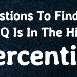 Quiz: 20 Questions To Find Out If Your IQ Is In The Highest Percentile