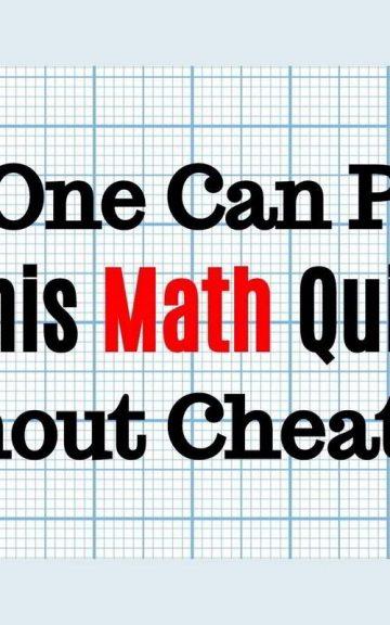 Quiz: Nobody Can Pass This Tricky Math Quiz Without Cheating