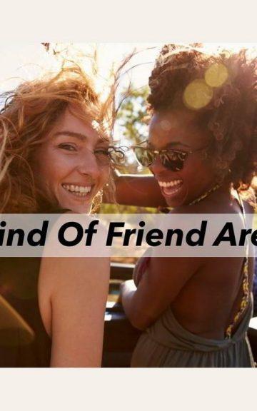 Quiz: What Kind Of Friend am I?