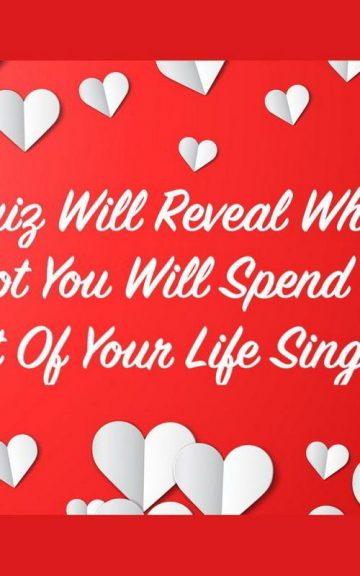 Quiz: We'll Reveal Whether Or Not You Will Spend The Rest Of Your Life Single