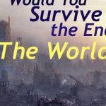 Quiz: Would I Survive The End Of The World?