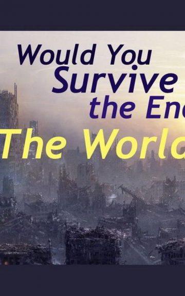 Quiz: Would I Survive The End Of The World?