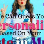 Quiz: We'll Guess Your Personality Based On Your Taste In Music