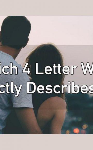 Quiz: Which 4 Letter Word Perfectly Describes me?