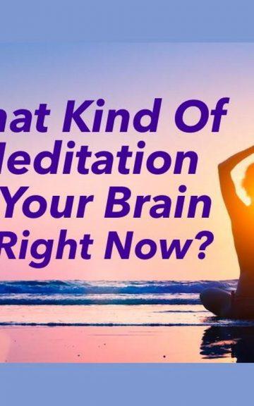 Quiz: What Kind Of Meditation Does my Brain Need Right Now?