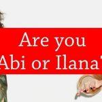 Quiz: Am I Abi Or Ilana?