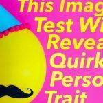 Quiz: The Image Test reveals Your Quirkiest Personality Trait