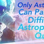 Quiz: Astronauts Can Pass This Difficult Astrophysics Quiz