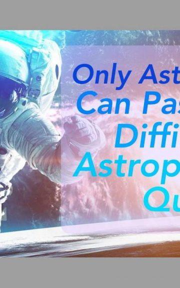 Quiz: Astronauts Can Pass This Difficult Astrophysics Quiz