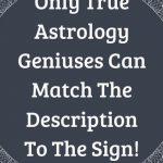 Quiz: Astrology Geniuses Can Match The Description To The Sign!