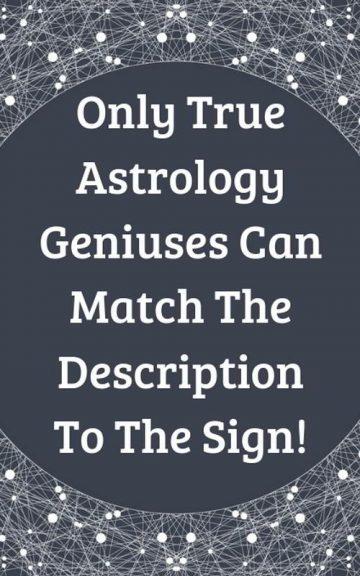 Quiz: Astrology Geniuses Can Match The Description To The Sign!