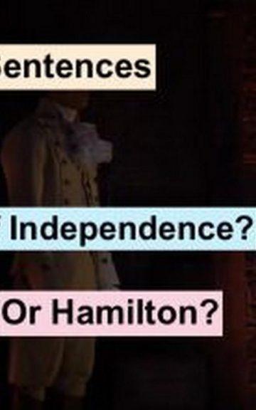 Quiz: Are these Sentences Lines From The Declaration Of Independence or Hamilton?