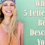 Quiz: Which Five Letter Word Best Describes me?