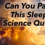 Quiz: Pass This Sleep Science Quiz