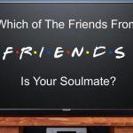 Quiz: Which of the friends from F.R.I.E.N.D.S is my soulmate?