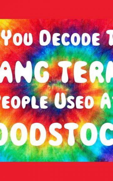 Quiz: Decipher The Slang Terms People Used At Woodstock