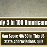 Quiz: 5 In 100 Americans Score 40/50 In This US State Abbreviations Quiz