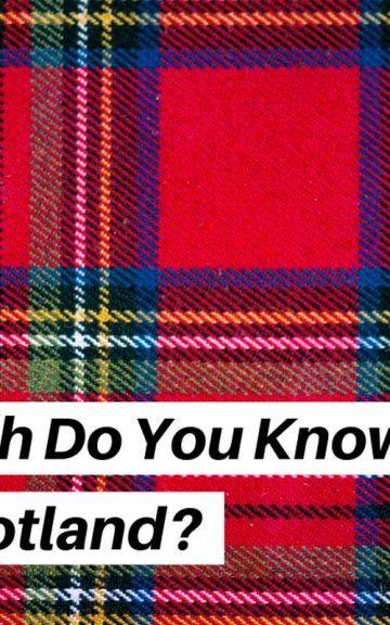 Quiz: What Do You Know About Scotland?