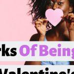 Quiz: 8 Perks Of Being Single On Valentines Day