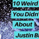 10 Weird Things You Didn’t Know About Justin Bieber