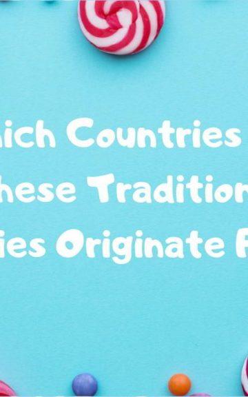 Quiz: Which Countries Do These Traditional Candies Originate From?