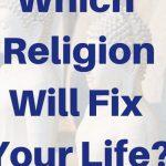 Quiz: Which Religion Will Fix my Life?