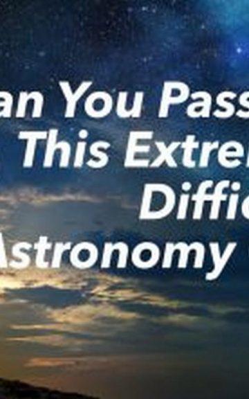 Quiz: Pass This Extremely Difficult Astronomy Quiz