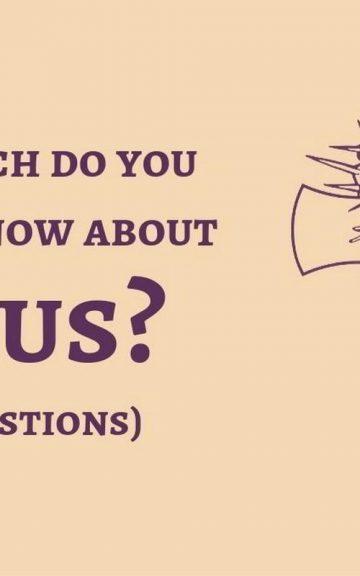 Quiz: What Do You Know Know About Jesus?