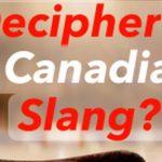 Quiz: Decode This Canadian Slang