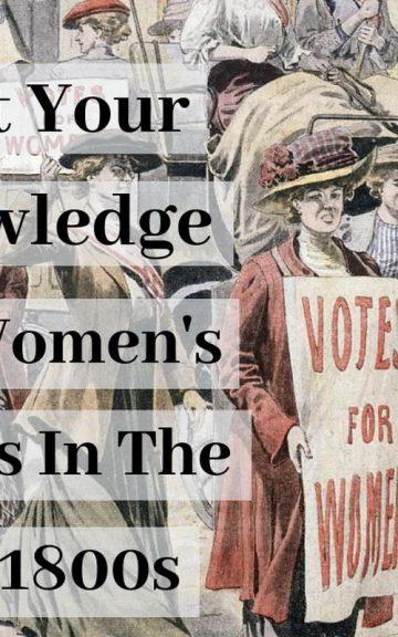 Quiz: Check Your Knowledge Of Women's Rights in the 1800's