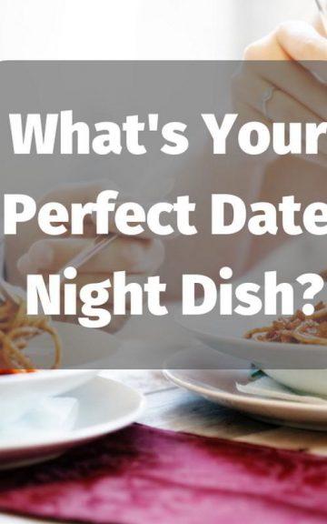 Quiz: What's my Perfect Date Night Dish?