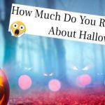 Quiz: Halloween History Can You Get At Least 10/15 Correct?