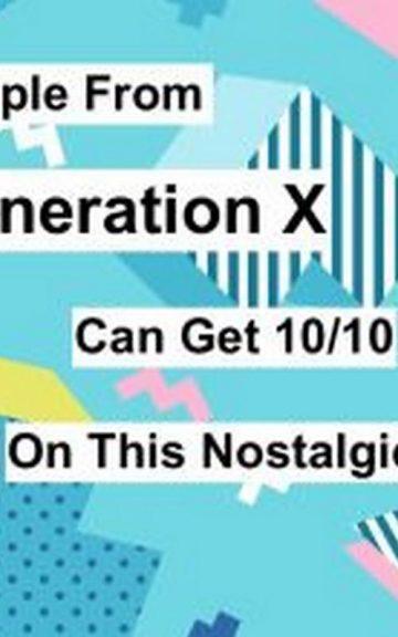 Quiz: People From Generation X Will Be Able To Get 10/10 On This Nostalgic Quiz