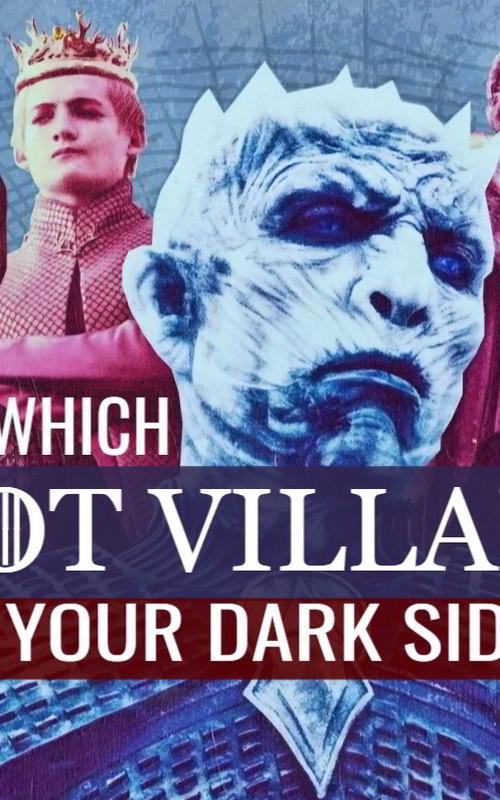 Discover Your Inner Villain Which GAME OF THRONES Character Represents Your Dark Side?
