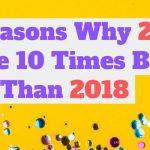 Quiz: 10 Reasons Why 2019 Will Be 10 Times Better Than 2018