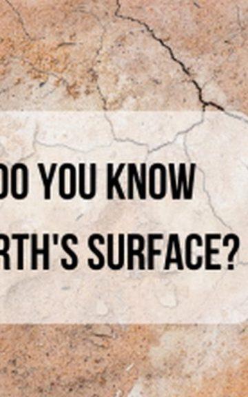 Quiz: What Do You Know About The Earth's Surface?