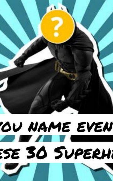 Quiz: Name Even 20 Of these 30 Superheroes!