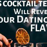 Quiz: The Cocktail Test Will Reveal Your Dating Flaw